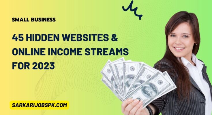 45 Hidden Websites & Online Income Streams for 2023