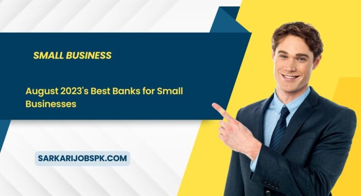 August 2023's Best Banks for Small Businesses