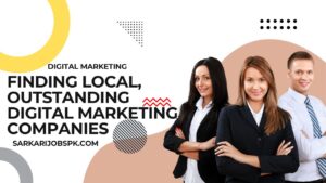Finding Local, Outstanding Digital Marketing Companies