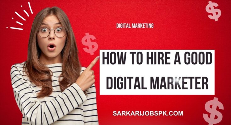 How to Hire a Good Digital Marketer