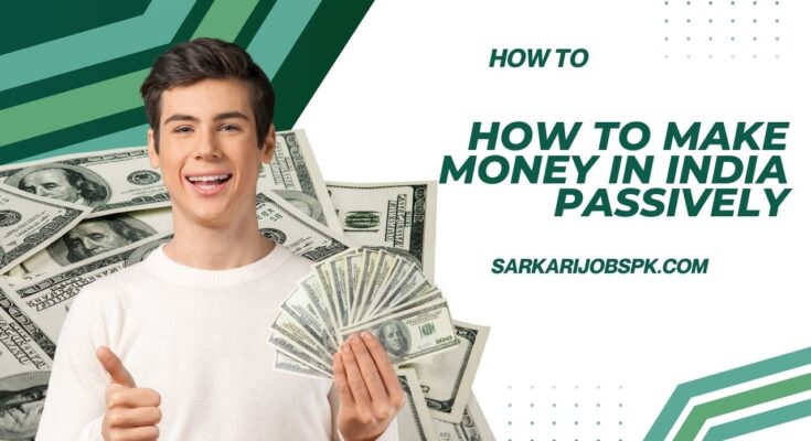 How to Make Money in India Passively
