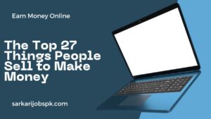 The Top 27 Things People Sell to Make Money